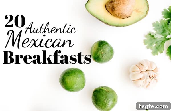 20 Authentic Mexican Breakfast Recipes Assortment of Mexican breakfast dishes